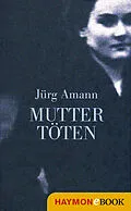 E-Book (epub) Mutter töten von Jürg Amann