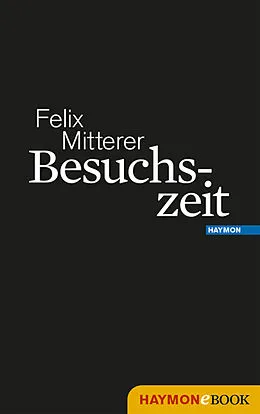 E-Book (epub) Besuchszeit von Felix Mitterer
