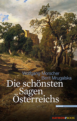 E-Book (epub) Die schönsten Sagen Österreichs von Wolfgang Morscher, Berit Mrugalska