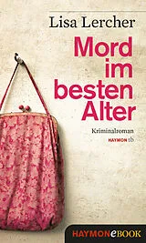 E-Book (epub) Mord im besten Alter von Lisa Lercher