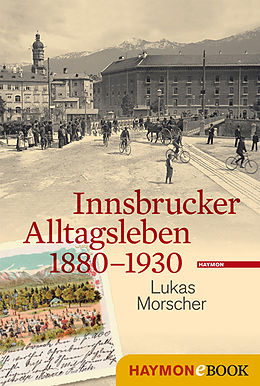 E-Book (epub) Innsbrucker Alltagsleben 1880-1930 von Lukas Morscher