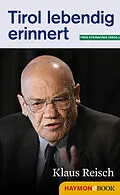 E-Book (epub) Tirol lebendig erinnert: Klaus Reisch von 