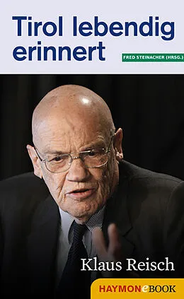 E-Book (epub) Tirol lebendig erinnert: Klaus Reisch von 