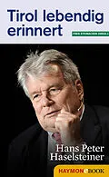 E-Book (epub) Tirol lebendig erinnert: Hans Peter Haselsteiner von 