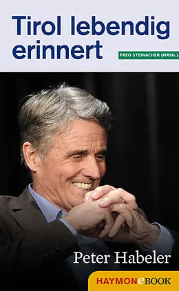 E-Book (epub) Tirol lebendig erinnert: Peter Habeler von 