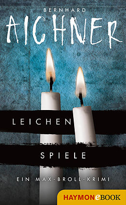 E-Book (epub) Leichenspiele von Bernhard Aichner