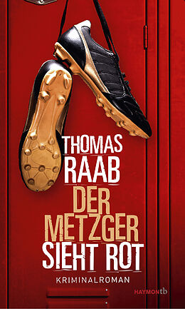 Kartonierter Einband Der Metzger sieht rot von Thomas Raab