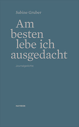 Kartonierter Einband Am besten lebe ich ausgedacht von Sabine Gruber