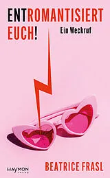Fester Einband Entromantisiert euch! von Beatrice Frasl