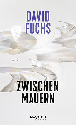 E-Book (epub) Zwischen Mauern von David Fuchs