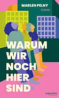 E-Book (epub) Warum wir noch hier sind von Marlen Pelny