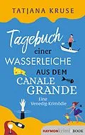 E-Book (epub) Tagebuch einer Wasserleiche aus dem Canale Grande von Tatjana Kruse