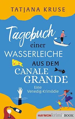 E-Book (epub) Tagebuch einer Wasserleiche aus dem Canale Grande von Tatjana Kruse