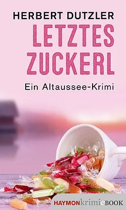 E-Book (epub) Letztes Zuckerl von Herbert Dutzler
