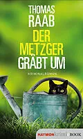 E-Book (epub) Der Metzger gräbt um von Thomas Raab