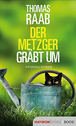 E-Book (epub) Der Metzger gräbt um von Thomas Raab