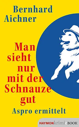 E-Book (epub) Man sieht nur mit der Schnauze gut von Bernhard Aichner