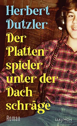 E-Book (epub) Der Plattenspieler unter der Dachschräge von Herbert Dutzler