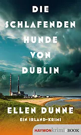 E-Book (epub) Die schlafenden Hunde von Dublin von Ellen Dunne