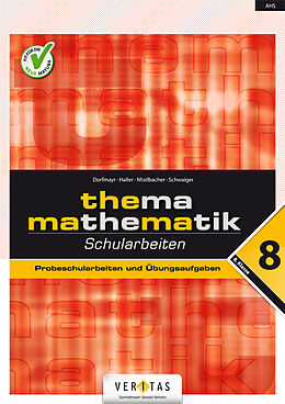 Geheftet Thema Mathematik 8. Schularbeiten von Anita Dorfmayr, Wilhelm Haller, August Mistlbacher