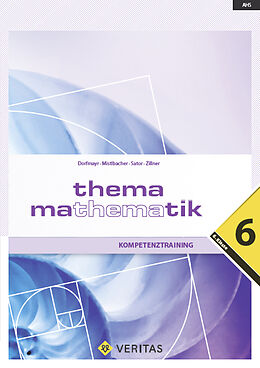 Kartonierter Einband Thema Mathematik 6. Kompetenztraining von Anita Dorfmayr, August Mistlbacher, Katharina Sator