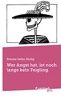 E-Book (epub) Wer Angst hat, ist noch lange kein Feigling. von Renate Zeller Heilig