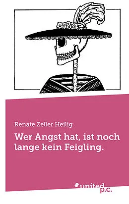 E-Book (epub) Wer Angst hat, ist noch lange kein Feigling. von Renate Zeller Heilig