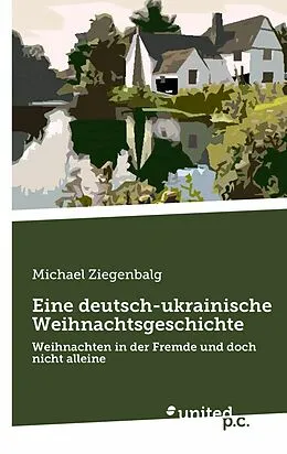 E-Book (epub) Eine deutsch-ukrainische Weihnachtsgeschichte von Michael Ziegenbalg