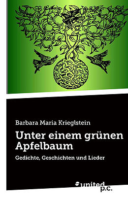 Kartonierter Einband Unter einem grünen Apfelbaum von Barbara Maria Krieglstein