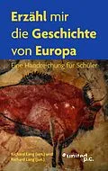 E-Book (epub) Erzähl mir die Geschichte von Europa von Richard Lang (sen.), Richard Lang (jun.)