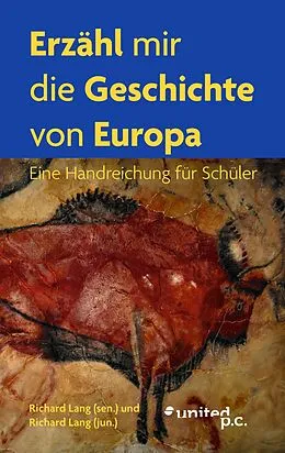 E-Book (epub) Erzähl mir die Geschichte von Europa von Richard Lang (sen.), Richard Lang (jun.)