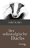 E-Book (epub) Der solastalgische Dachs von Sara Kara