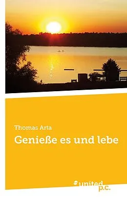 E-Book (epub) Genieße es und lebe von Thomas Arta