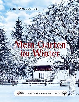 Fester Einband Das große kleine Buch: Mein Garten im Winter von Elke Papouschek