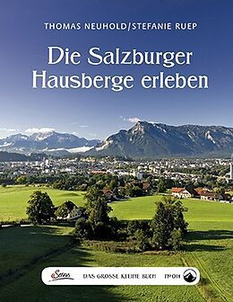 Fester Einband Das große kleine Buch: Die Salzburger Hausberge erleben von Thomas Neuhold, Stefanie Ruep