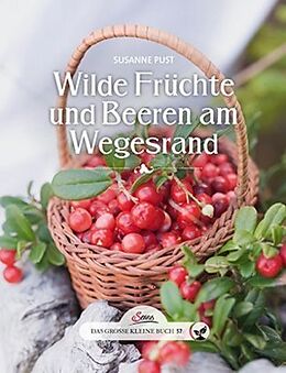 Fester Einband Das große kleine Buch: Wilde Früchte und Beeren am Wegesrand von Susanne Pust