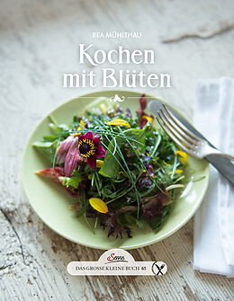 Fester Einband Das große kleine Buch: Kochen mit Blüten von Rea Mühlthau