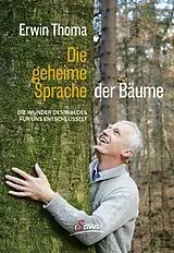 Fester Einband Die geheime Sprache der Bäume von Erwin Thoma