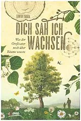 Kartonierter Einband Dich sah ich wachsen von Erwin Thoma