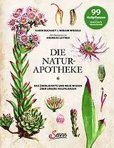 Fester Einband Die Natur-Apotheke von Karin Buchart, Miriam Wiegele