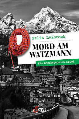 Kartonierter Einband Mord am Watzmann von Felix Leibrock