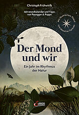 Fester Einband Der Mond und wir von Christoph Frühwirth