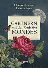 Fester Einband Gärtnern mit der Kraft des Mondes von Johanna Paungger, Thomas Poppe