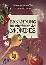 Fester Einband Ernährung im Rhythmus des Mondes von Johanna Paungger, Thomas Poppe