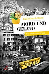 Kartonierter Einband Mord und Gelato von Elizabeth Horn