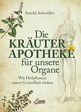 Fester Einband Die Kräuter-Apotheke für unsere Organe von Arnold Achmüller