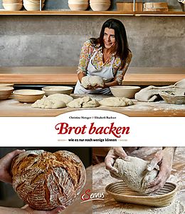 E-Book (epub) Brot backen, wie es nur noch wenige können von Christine Metzger, Elisabeth Ruckser