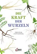 E-Book (epub) Die Kraft der Wurzeln von Miriam Wiegele