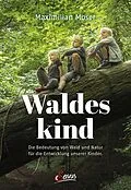 E-Book (epub) Waldeskind von Maximilian Moser