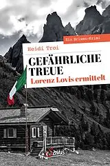 E-Book (epub) Gefährliche Treue. Lorenz Lovis ermittelt von Heidi Troi